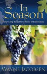 In Season: Embracing the Father's Process of Fruitfulness - Wayne Jacobsen