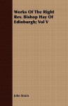 Works of the Right REV. Bishop Hay of Edinburgh; Vol V - John Strain