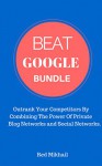 BEAT GOOGLE BUNDLE: Outrank Your Competitors By Combining The Power Of Private Blog Networks and Social Networks - Red Mikhail