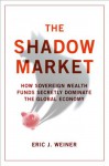 The Shadow Market - Eric J. Weiner