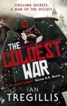 The Coldest War (The Milkweed Triptych, #2) - Ian Tregillis