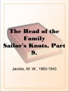 The Head of the FamilySailor's Knots, Part 9. - W. W. Jacobs