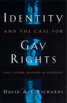 Identity and the Case for Gay Rights: Race, Gender, Religion as Analogies - David A.J. Richards