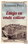 Esteja eu onde estiver - Romana Petri