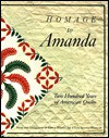 Homage to Amanda: Two Hundred Years of American Quilts - Edwin Binney, Gail Binney-Stiles