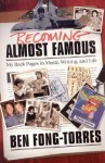 Becoming Almost Famous: My Back Pages in Music, Writing, and Life - Ben Fong-Torres