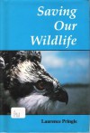 Saving Our Wildlife - Laurence Pringle