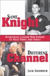 Same Knight, Different Channel: Basketball Legend Bob Knight At West Point And Today - Jack Isenhour