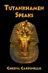 Tutankhamen Speaks - Cheryl Carpinello