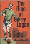 The Rise of Gerry Logan - Brian Glanville