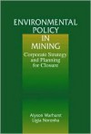 Environmental Policy in Mining: Corporate Strategy and Planning - Alyson Warhurst