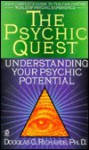 The Psychic Quest: Understanding Your Psychic Potential - Douglas G. Richards