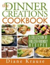 The Dinner Creations Cookbook - Diane Krause