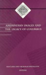 Amerindian Images and the Legacy of Columbus - Rene Jara, Nicholas Spadaccini