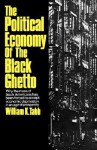 The Political Economy of the Black Ghetto - William K. Tabb