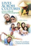 Lives Across Cultures: Cross-Cultural Human Development (5th Edition) - Harry W. Gardiner, Corinne Kosmitzki