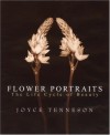 Flower Portraits: The Life Cycle of Beauty - Joyce Tenneson