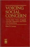 Voicing Social Concern: The Mass Media, Violence, Pornography, Censorship, Organization, Social Science, the Ultramultiversity - Otto N. Larsen