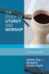 The Study of Liturgy and Worship: An Alcuin Guide - Benjamin Gordon-Taylor, Juliette Day