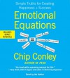 Emotional Equations: Simple Truths for Creating Happiness + Success - Chip Conley