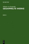 Humboldt, Wilhelm Von: Gesammelte Werke. Band 2 - Wilhelm Humboldt