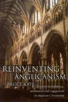 Reinventing Anglicanism: A Vision of Confidence, Community and Engagement in Anglican Christianity - Bruce Kaye