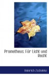 Prometheus: Für Licht und Recht (German Edition) - Heinrich Zschokke