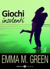 Giochi insolenti - Vol. 5 (Italian Edition) - Emma M. Green