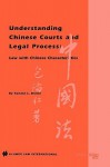 Understanding Chinese Courts And Legal Process: Law With Chinese Characteristics - Ronald Brown