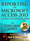 Reporting in Microsoft Access 2013: A Kindle Technology Brief - Edward Jones