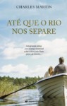 Até que o Rio nos Separe - Charles Martin, Ana Reis