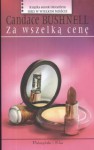 Za wszelką cenę - Candace Bushnell