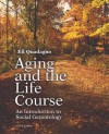 Aging and the Life Course with Making the Grade CD-ROM and Powerweb - Jill Quadagno