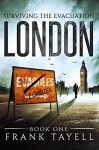 Surviving The Evacuation, Book 1: London - Frank Tayell