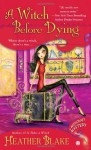 A Witch Before Dying - Heather Blake