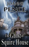 The Ghost of Squire House - Joanne Pence