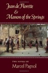 Jean de Florette & Manon of the Springs (Two Novels) - Marcel Pagnol, W.E. van Heyningen