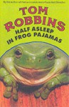 Half Asleep in Frog Pajamas - Tom Robbins