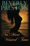 No More Wasted Time - Beverly Preston