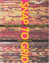 Snap to Grid: A User's Guide to Digital Arts, Media, and Cultures - Peter Lunenfeld