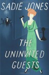 The Uninvited Guests - Sadie Jones