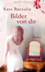 Bilder Von Dir Roman - Kate Racculia, Elfriede Peschel