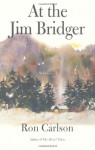 At the Jim Bridger: Stories - Ron Carlson