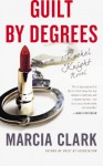 Guilt by Degrees - Marcia Clark