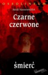 Czarne, czerwone, śmierć - Heidi Hassenmüller, Monika J. Dykier