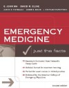 Emergency Medicine: Just the Facts - David M. Cline, Gabor D. Kelen, O. John Ma, J. Stephan Stapczynski, Judith E. Tintinalli