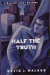 Half the Truth - David J. Walker