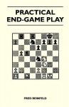 Practical End-Game Play - Fred Reinfeld