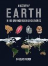 A History of Earth in 100 Groundbreaking Discoveries - Douglas Palmer