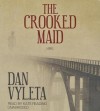 The Crooked Maid - Dan Vyleta, Kate Reading